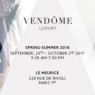 Vendôme Luxury Printemps/Été 2018, du 29 Sept au 2 Oct 2017.